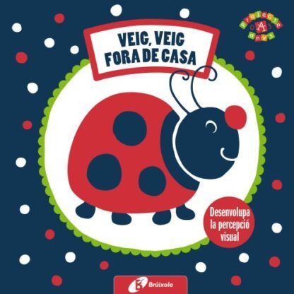 Les meves primeres imatges. Veig, veig. Fora de casa (Catalá - A Partir De 0 Anys - Projecte De 0 A 3 Anys - Llibres Sensorials)