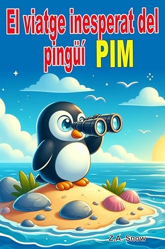 El viatge inesperat del pingüí Pim: Llibres il·lustrats per a nens de 5 a 8 anys (llibres infantils il·lustrats Book 7) (Catalan Edition)