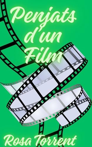 Penjats d'un Film: Una novel·la d’humor fresca, divertida i intrigant sobre relacions, amors, secrets i mentides (Catalan Edition)