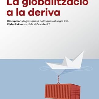 La globalització a la deriva: Disrupcions logístiques i polítiques al segle XXI. El declivi inexorable d'Occident? (Llibres a l'Abast) (Catalan Edition)