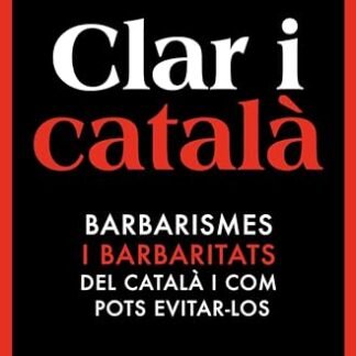Clar i català: Els barbarismes (i barbaritats) més freqüents i com pots evitar-los (Catalan Edition)
