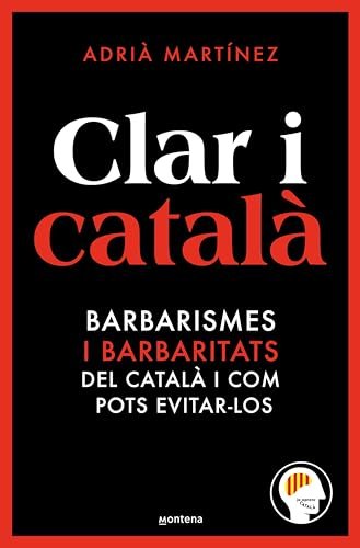 Clar i català: Els barbarismes (i barbaritats) més freqüents i com pots evitar-los (Catalan Edition)