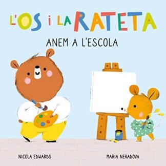L'Ós i la Rateta - Anem a l'escola: Un llibre de cartró amb pestanyes (Mans petitones)