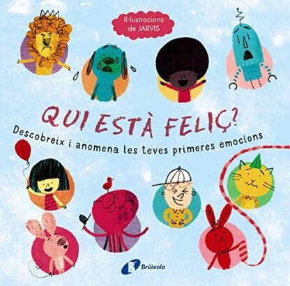 Qui està feliç? (Catalá - A PARTIR DE 3 ANYS - LLIBRES DIDÀCTICS - Llibres d´emocions)